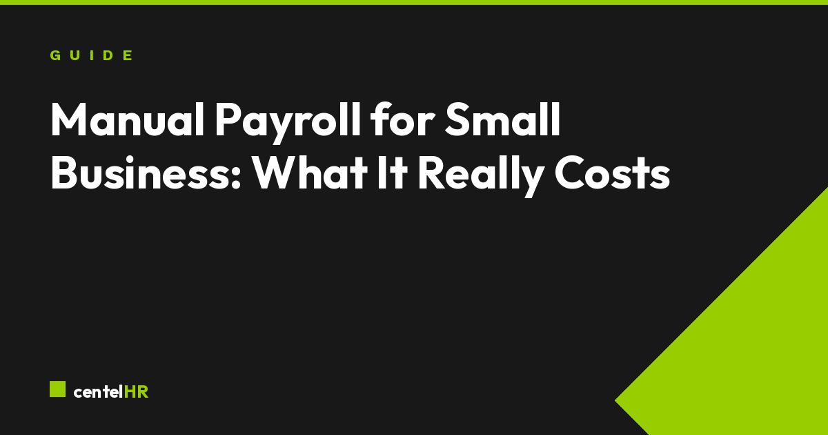 Manual Payroll for Small Business: What It Really Costs