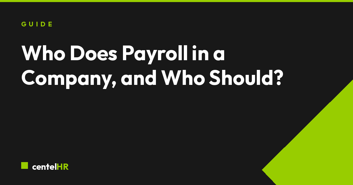 Who Does Payroll in a Company, and Who Should?